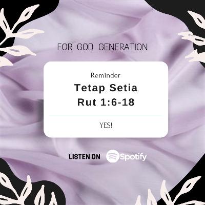 "Tetap Setia - Ruth 1:6-18"