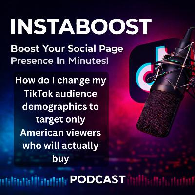 How do I change my TikTok audience demographics to target only American viewers who will actually buy
