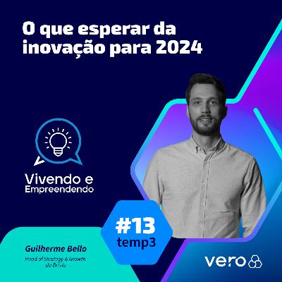 T3:EP 13 - O que esperar para a inovação para 2024? com Guilherme Bello