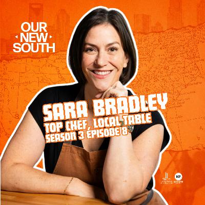 Our New South - Season 3 - Episode 8 - Sara Bradley: Top Chef, Local Table