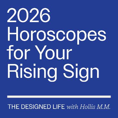 Eps 046: 2026 horoscopes for your rising sign Eps 046: 2026 horoscopes for your rising sign