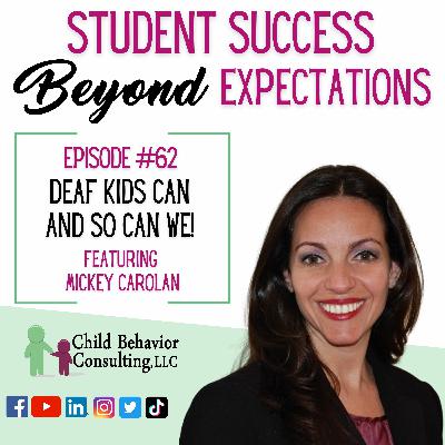 Deaf Kids Can and So Can We!: Student Success Beyond Expectations Podcast Ep 62