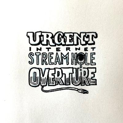 **Urgent Internet Stream Hole Overture**