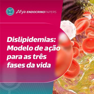 A nova diretriz de dislipidemias apresenta modelo de ação para as três fases da vida A nova diretriz de dislipidemias apresenta modelo de ação para as três fases da vida