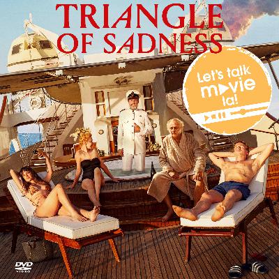 Let's talk movie la Ep27 - Triangle of Sadness