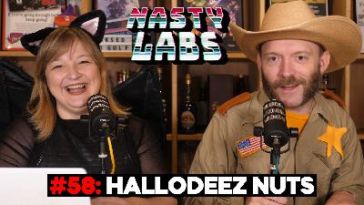 Nasty Labs #58: HALLODEEZ NUTS