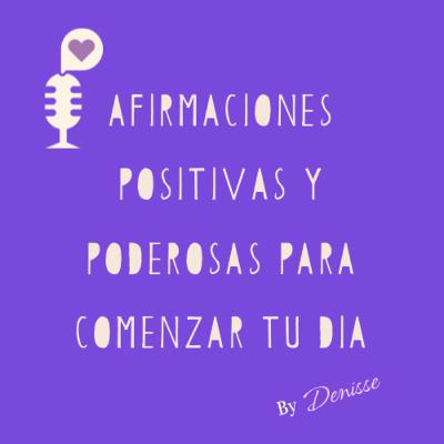Afirmaciones Positivas Y Poderosas Para Comenzar Tu Día
