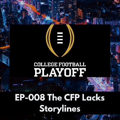 Ep-008 The CFP Lacks Storylines