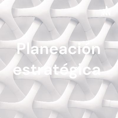 Planeación estratégica