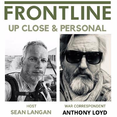 Up Close & Personal Ep2 Anthony Loyd