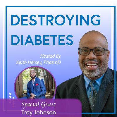 Episode 24: How Troy Johnson Lost 275+ Pounds & Kept It Off: Mindset & Goal Setting for Type 2 Diabetics