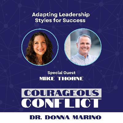 Adapting Leadership Styles for Success with Mike Thorne Adapting Leadership Styles for Success with Mike Thorne