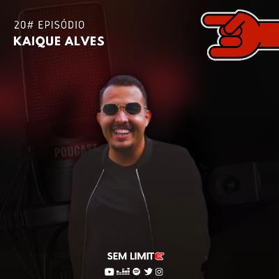 KAIQUE ALVES - Sem Limite Podcast # 20