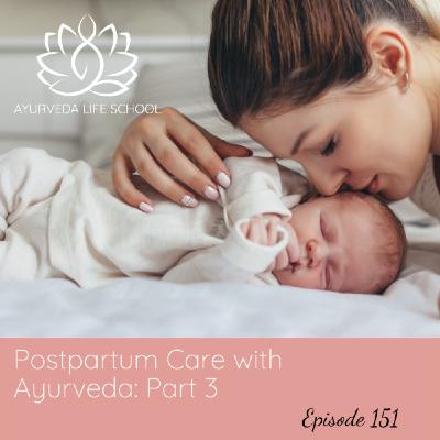 Episode 151: Ep #151: Postpartum Care with Ayurveda