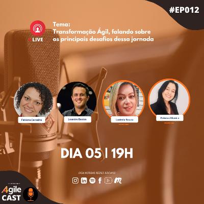 4AgileCast #012 - Transformação Ágil, falando sobre os principais desafios dessa jornada