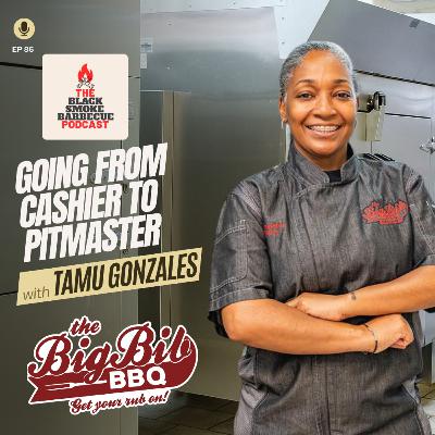 Ep. 86 | Going From Cashier to Pitmaster w/ Tamu Gonzales