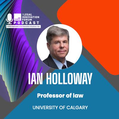 Legal leader | Dr. Ian Holloway - Professor of law, University of Calgary
