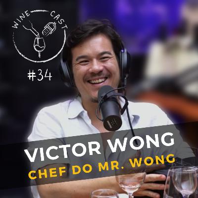 Winecast #34 - Victor Wong - Chef de Cuisine do Mr. Wong