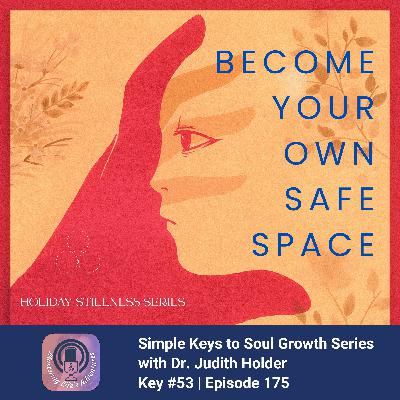 Keys to Soul Progress: #175 - Holiday Stillness Series - Become Your Own Safe Space During the Chaotic Holidays!