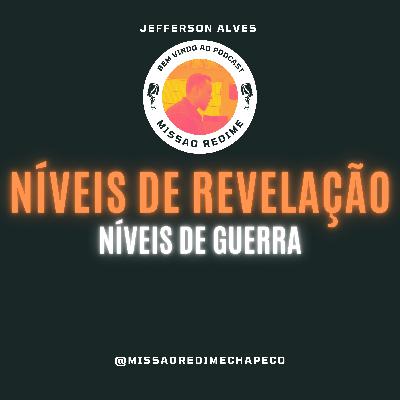 Níveis de Revelação, Níveis de Guerra- Pr. Jefferson Alves