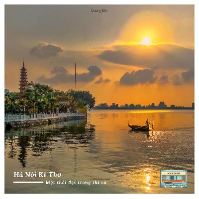 #79: Hà Nội Kẻ Thơ - Một thời đại trong thi ca