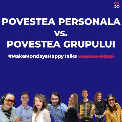 Povestea personala vs. Povestea grupului -Make Mondays Happy #Talks Povestea personala vs. Povestea grupului -Make Mondays Happy #Talks