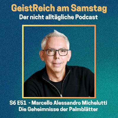 S6E51 Die Geheimnisse der Palmblätter - Marcello Alessandro Michelutti
