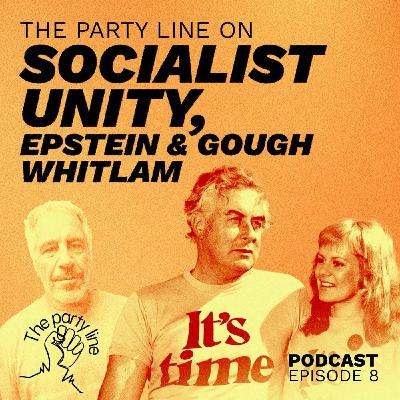 The Party Line on Socialist Unity, Epstein, and Gough Whitlam