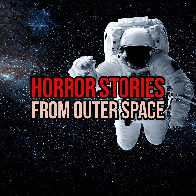 S5 Ep253: Episode 253: Horror Stories from Outer Space