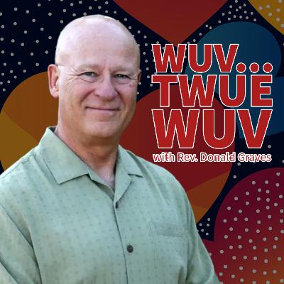 Rev. Donald Graves - Wuv... Twue Wuv Rev. Donald Graves - Wuv... Twue Wuv