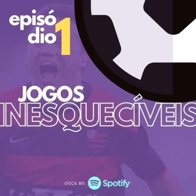 Ep #01 - Jogos Inesquecíveis Ep #01 - Jogos Inesquecíveis