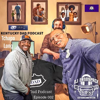 Kentucky Dad Podcast EP 002 produced by iSight media hosted by Tchapo Long guest Tarris "Troy" Horton