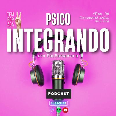 E9 Construye el sentido de tu vida ¿Te sientes perdid@ en lo que haces? ¿No encuentras el sentido de tu vida?
