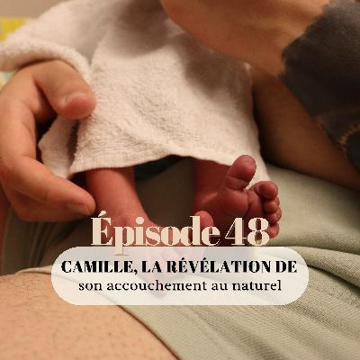 48# Camille, la révélation de son accouchement au naturel