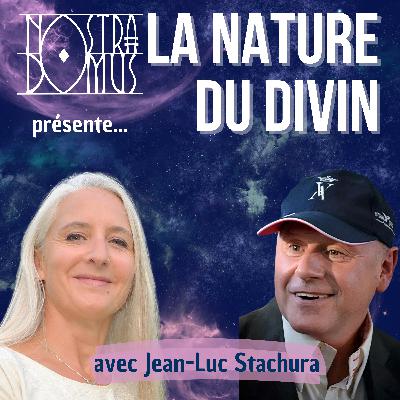 La vraie nature du Divin, avec Jean-Luc Stachura, expert en métaphysique