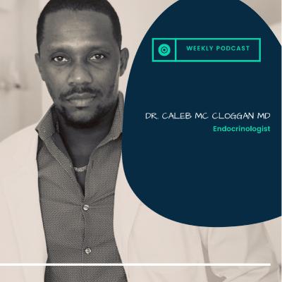 Introductory to Dr. Caleb Mc Cloggan’s weekly Endocrinology podcast