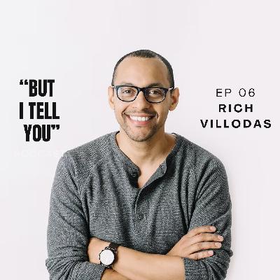 Ep 06: How Rich Villodas' Grandpa Changed His Life