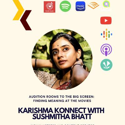 Ep 156: Karishma Konnect with Sushmitha Bhatt, Indian Actress and Content Creator