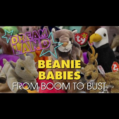 Beanie Babies: From Boom to Bust Beanie Babies: From Boom to Bust
