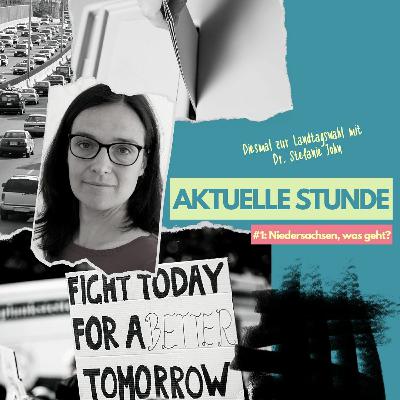 Aktuelle Stunde #1: Niedersachsen, was geht? mit Dr. Stefanie John