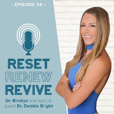 Reset Renew Revive Podcast Episode 039 Dr. Debbie Bright