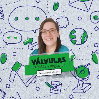 EP1. Válvulas de habla y deglución con Alejandra Peláez