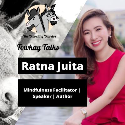 Towkay Talks with Ratna Juita - Author, Speaker, Mindfulness Expert