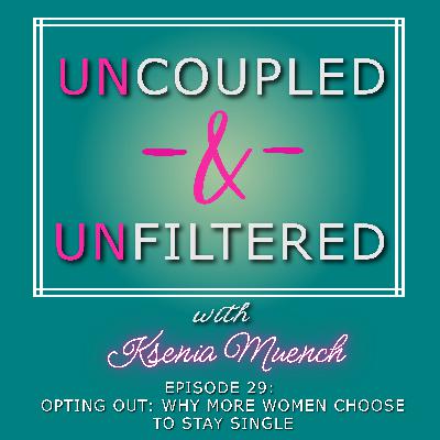 Opting Out: Why More Women Choose To Stay Single