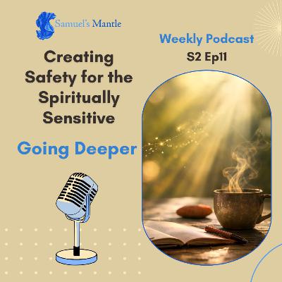 S2 Ep11 – Creating Safety for the Spiritually Sensitive: Going Deeper S2 Ep11 – Creating Safety for the Spiritually Sensitive: Going Deeper