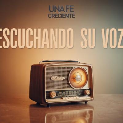 ESCUCHANDO SU VOZ - UNA FE CRECIENTE - Ps. Aarón.Feroz Romero ESCUCHANDO SU VOZ - UNA FE CRECIENTE - Ps. Aarón.Feroz Romero