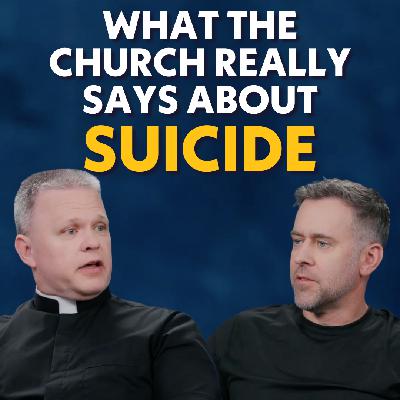 What the Catholic Church REALLY Says About Suicide | Fr. Chris Alar