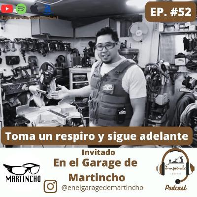 Episodio 52. Toma un respiro y sigue adelante ft En el Garage de Martincho.