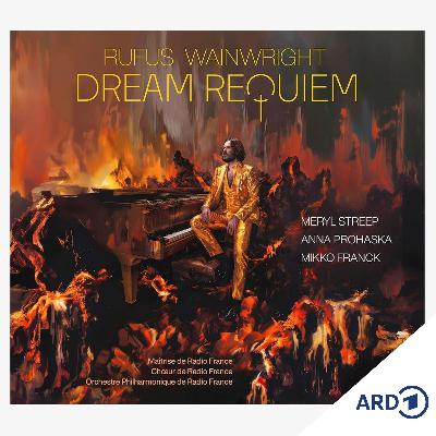 Das "Dream Requiem" von Rufus Wainwright
