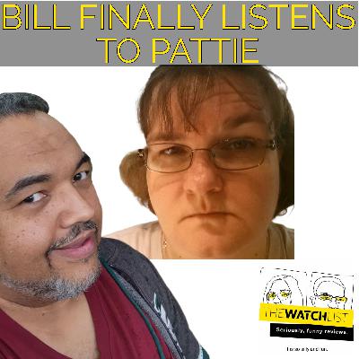Bill Finally Listens to Pattie